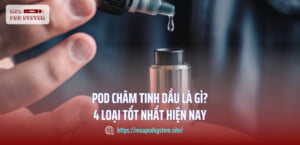 Pod châm tinh dầu là gì?